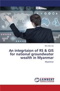 Integrtaion of RS & GIS for National Groundwater Wealth in Myanmar