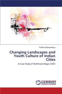 Changing Landscapes and Youth Culture of Indian Cities