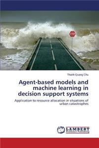 Agent-based models and machine learning in decision support systems