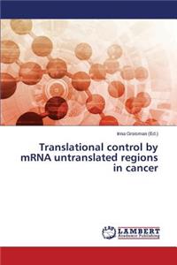 Translational control by mRNA untranslated regions in cancer