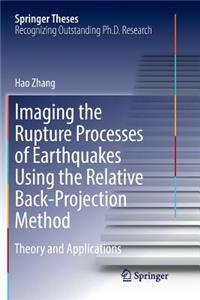 Imaging the Rupture Processes of Earthquakes Using the Relative Back-Projection Method