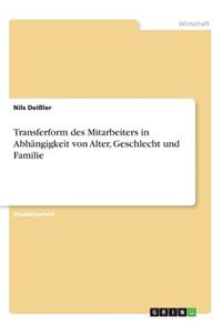Transferform des Mitarbeiters in Abhängigkeit von Alter, Geschlecht und Familie