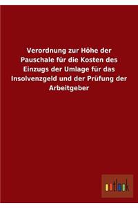 Verordnung zur Höhe der Pauschale für die Kosten des Einzugs der Umlage für das Insolvenzgeld und der Prüfung der Arbeitgeber