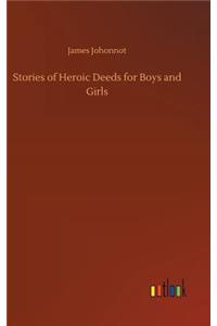 Stories of Heroic Deeds for Boys and Girls