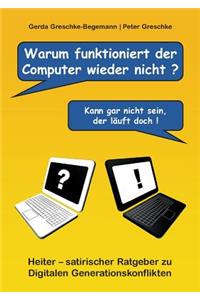 Warum funktioniert der Computer wieder nicht?