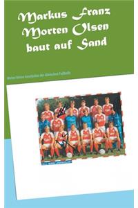 Morten Olsen baut auf Sand