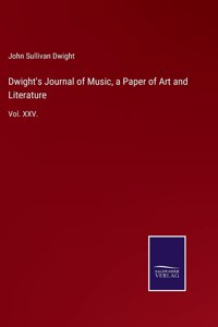 Dwight's Journal of Music, a Paper of Art and Literature