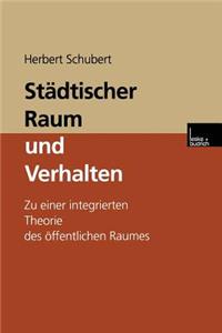 Städtischer Raum Und Verhalten: Zu Einer Integrierten Theorie Des Öffentlichen Raumes