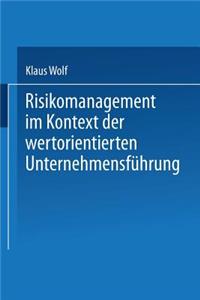 Risikomanagement Im Kontext Der Wertorientierten Unternehmensführung