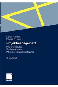 Projektmanagement: Hierarchiekrise, Systemabwehr, Komplexitatsbewaltigung