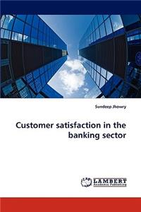Customer Satisfaction in the Banking Sector