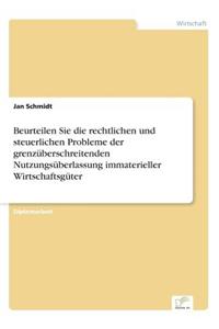 Beurteilen Sie die rechtlichen und steuerlichen Probleme der grenzüberschreitenden Nutzungsüberlassung immaterieller Wirtschaftsgüter