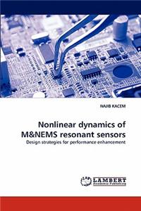 Nonlinear dynamics of M&NEMS resonant sensors