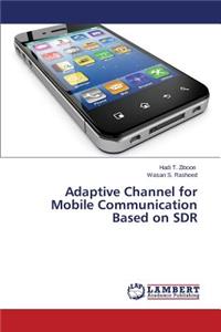 Adaptive Channel for Mobile Communication Based on Sdr