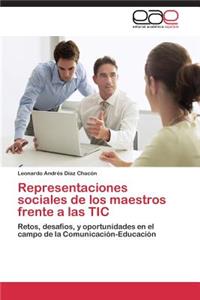 Representaciones Sociales de Los Maestros Frente a Las Tic