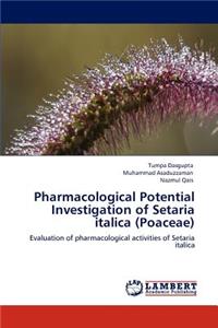 Pharmacological Potential Investigation of Setaria italica (Poaceae)