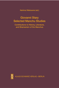 Selected Manchu Studies: Contributions to History, Literature, and Shamanism of the Manchus