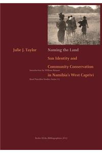 Naming the Land. San Identity and Community Conservation in Namibia's West Caprivi