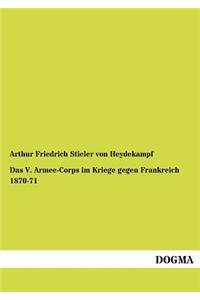 V. Armee-Corps im Kriege gegen Frankreich 1870-71