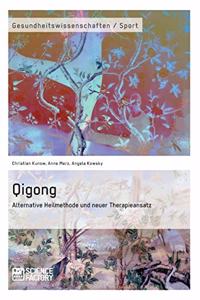 Qigong - Alternative Heilmethode und neuer Therapieansatz