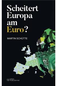 Scheitert Europa am Euro?