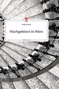 Wachgeküsst in Wien. Life is a Story - story.one