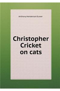 Christopher Cricket on Cats