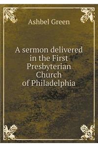 A Sermon Delivered in the First Presbyterian Church of Philadelphia