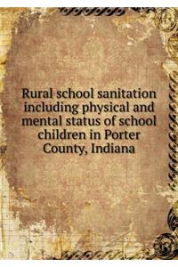 Rural School Sanitation Including Physical and Mental Status of School Children in Porter County, Indiana