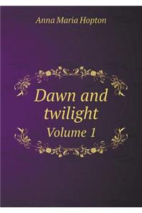 Dawn and Twilight Volume 1