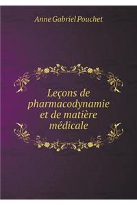 Leçons de Pharmacodynamie Et de Matière Médicale