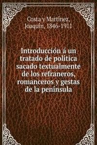 Introduccion a un tratado de politica sacado textualmente de los refraneros, romanceros y gestas de la peninsula