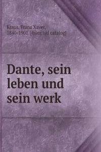 Dante, sein leben und sein werk