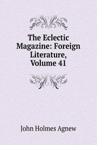 Eclectic Magazine: Foreign Literature, Volume 41