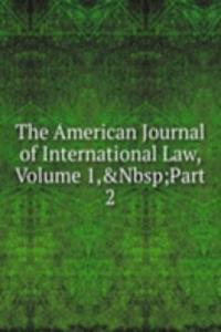 American Journal of International Law, Volume 1,&Nbsp;Part 2