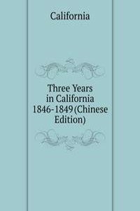 Three Years in California 1846-1849 (Chinese Edition)