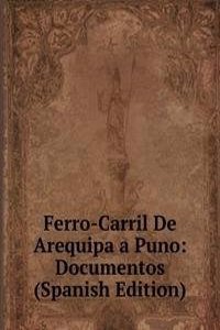 Ferro-Carril De Arequipa a Puno: Documentos (Spanish Edition)