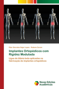 Implantes Ortopédicos com Rigidez Modulada