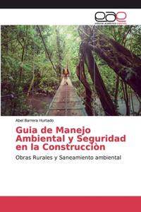 Guia de Manejo Ambiental y Seguridad en la Construcciòn