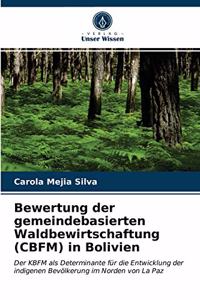 Bewertung der gemeindebasierten Waldbewirtschaftung (CBFM) in Bolivien