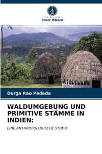 Waldumgebung Und Primitive Stämme in Indien