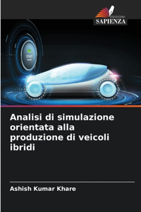 Analisi di simulazione orientata alla produzione di veicoli ibridi