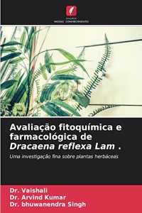 Avaliação fitoquímica e farmacológica de Dracaena reflexa Lam .