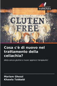 Cosa c'è di nuovo nel trattamento della celiachia?