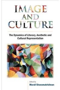 Image And Culture : The Dynamics Of Literary, Aesthetic And Cultural Representation