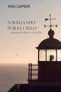 Navegando por el cielo: Cuentos de dioses y estrellas