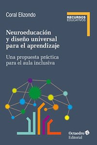 Neuroeducacion y diseno universal de aprendizaje: Una propuesta practica para el aula inclusiva