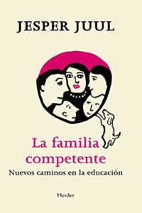 La familia competente: Nuevos caminos en la educacion