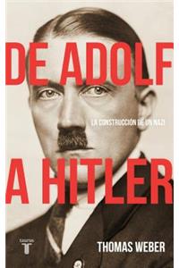 de Adolf a Hitler: La Construcción de Un Nazi / Becoming Hitler: The Making of a Nazi