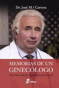 Memorias de un ginecÂ¢logo: Una historia de superacion personal